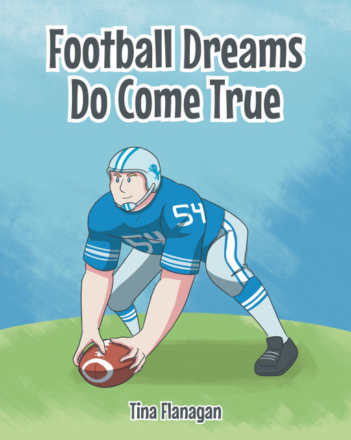 Author Tina Flanagan's new book, 'Football Dreams Do Come True' is an inspiring tale meant to encourage young sports players to chase their dreams