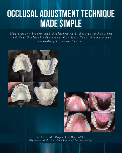 Robert M. Zupnik, DDS, MSD, Diplomate of the American Board of Periodontology's New Book 'Occlusal Adjustment Technique Made Simple' Is Released