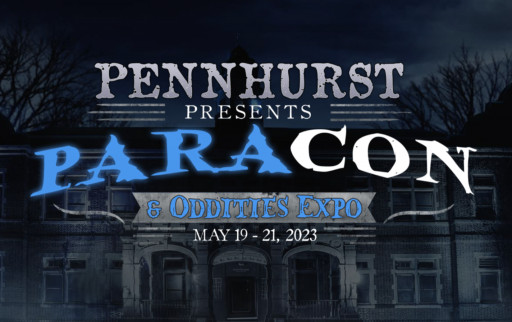 ParaCon Paranormal Convention 2023 Comes to Pennhurst Asylum May 19-21, 2023