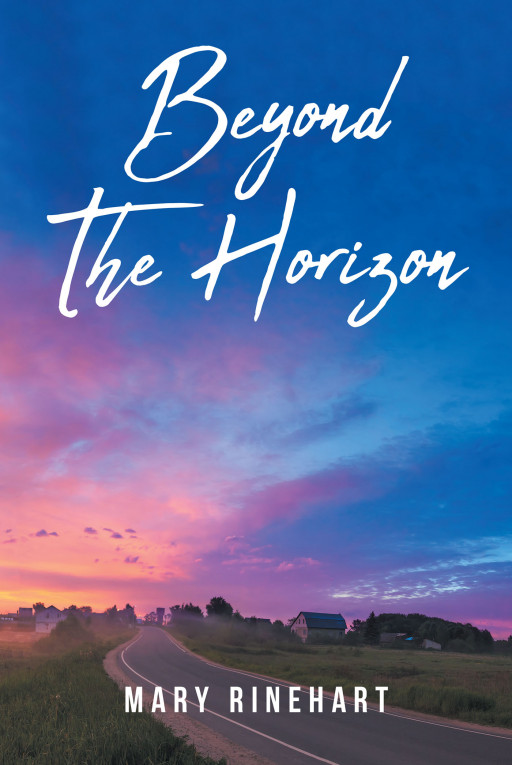 Author Mary Rinehart’s New Book, ‘Beyond the Horizon’ is a Collection of Daily Meditations and Prayers That Offer Praise to God for All That He Has Given the Author
