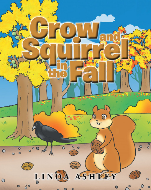 Author Linda Ashley's New Book, 'Crow and Squirrel in the Fall,' is a Story About Crow and Squirrel and Their Antics