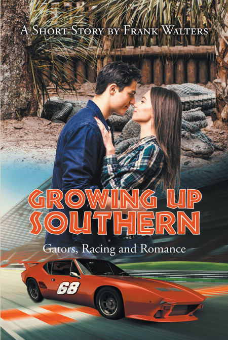 Frank Walters’ Book ‘Growing Up Southern: Gators, Racing and Romance’ Shares the Life and Times of the Author, a Fun-Loving Man Who Has Lived His Life to the Fullest