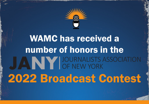 WAMC Receives Honors in the Journalists Association of New York 2022 Broadcast Contest