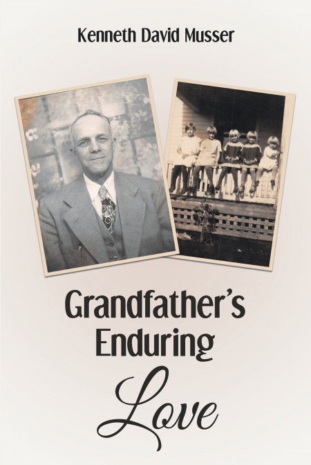 Author Kenneth David Musser’s new book, ‘Grandfather’s Enduring Love’ is a faith-based drama of a family working through tragedy each in their own way