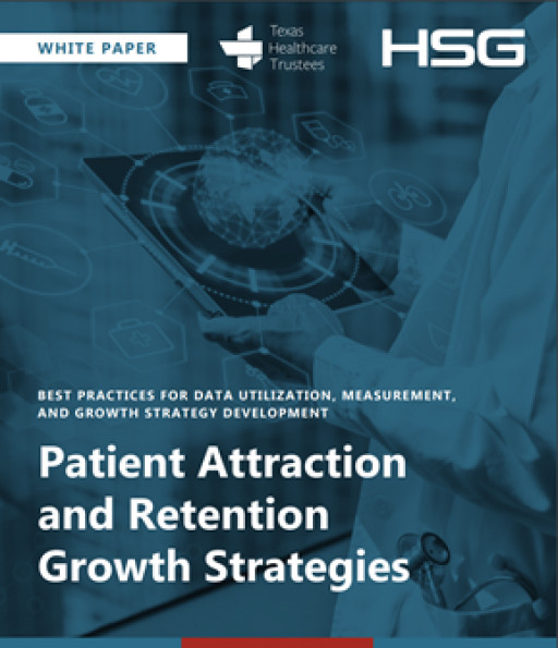 HSG Advisors Publishes Best Practices in Patient Attraction  and Retention for Hospitals and Healthcare Systems White Paper