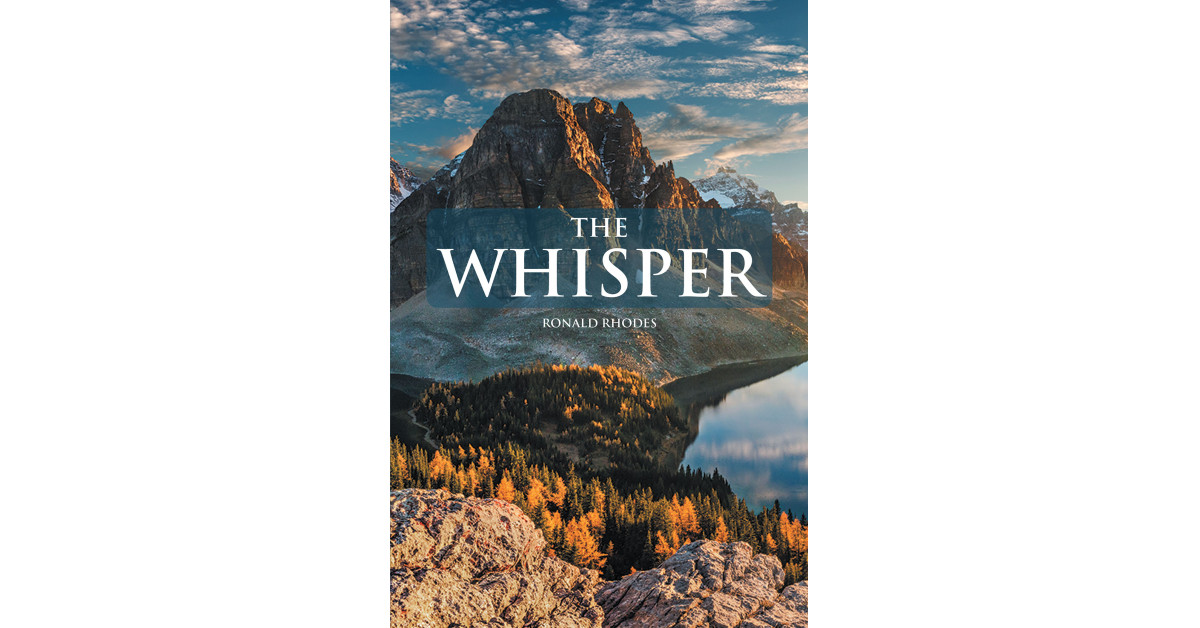 Ron Ronald Rodes Ronald Rhodes’ New Book, ‘The Whisper’, is an Insightful Account ...