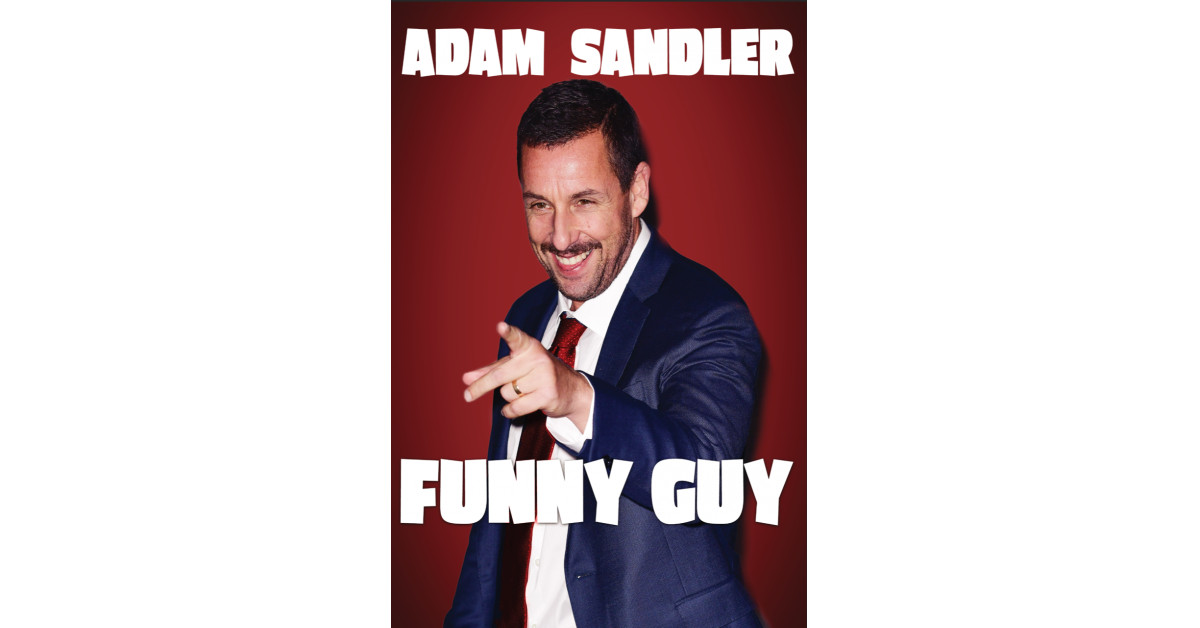 Love Comedy? Watch 'Adam Sandler: Funny Guy', Now Available | Newswire