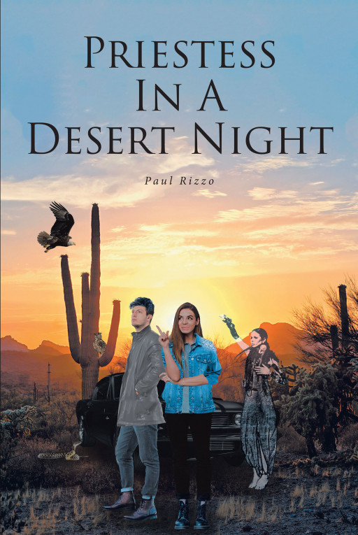 Paul Rizzo's New Book 'Priestess in a Desert Night' is a Brilliant Fiction About the Tales Under the Desert Moonlight and a Priestess Seeking Salvation