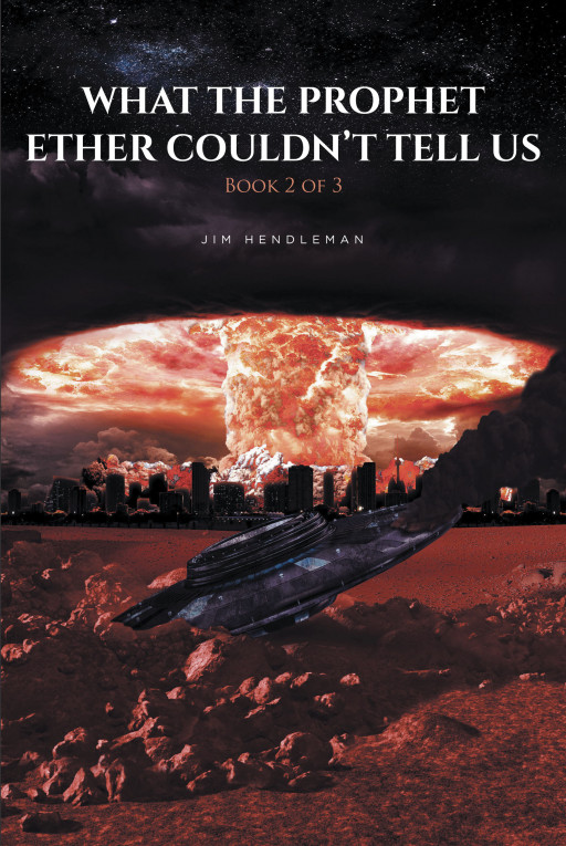 Jim Hendleman's New Book, 'What the Prophet Ether Couldn't Tell Us,' is a Spellbinding Sequel That Reveals an Astonishing Tale Revolving Around the Jaredites