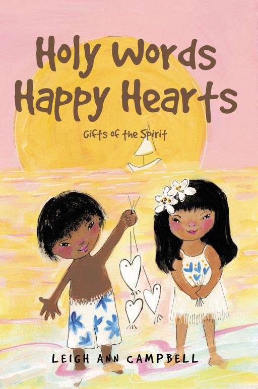Leigh Ann Campbell’s New Book ‘Holy Words Happy Hearts’ a collection of little stories that reflect the wonderful virtues and attributes given to people through God