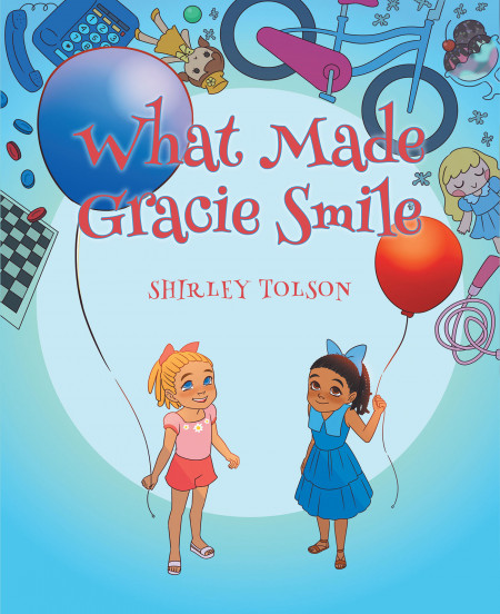 Author Shirley Tolson’ New Book ‘What Made Gracie Smile’ is the Story of a Little Girl Who Moves Often and the Friends She’s Made Along the Way