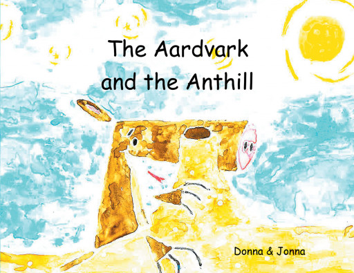 Authors Donna & Jonna's New Book 'The Aardvark and the Anthill' is a Sweet and Silly Story About an Aardvark on the Hunt for a Tasty Treat