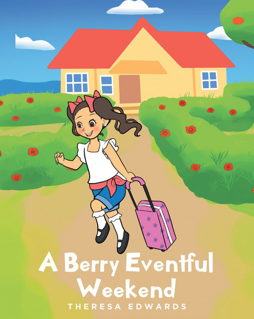 Theresa Edwards’s New Book ‘A Berry Eventful Weekend’ Invites Readers to Join Lali on Her Exciting Weekend Adventure Trip to Her Grandma’s Farm