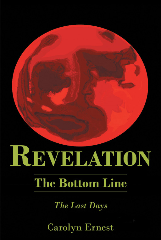 Author Carolyn Ernest's New Book, 'REVELATION: The Bottom Line', is a Study of the Book of Revelation, Supported With Biblical Passages and Historical Facts
