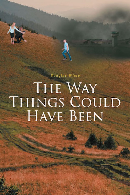 Douglas Wiese's New Book 'The Way Things Could Have Been' is a Compelling Account That Talks About What Life Could Be Like When Something Goes Against Well Laid Plans