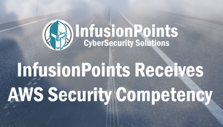 InfusionPoints Achieves Amazon Web Services (AWS) Security Competency Status
