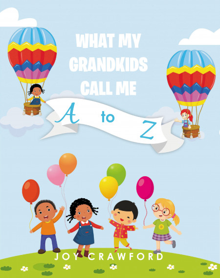 Joy Crawford’s New Book ‘What My Grandkids Call Me a to Z’ is an Alphabetical Journal of Names Kids Can Call Their Grandparents