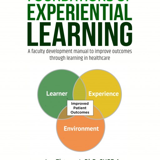 Learning in Healthcare Launches Its First Book to Improve Outcomes in Healthcare - "Foundations of Experiential Learning"