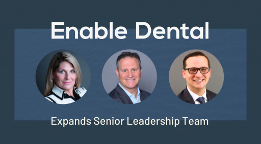 Enable Dental Expands Senior Leadership Team
