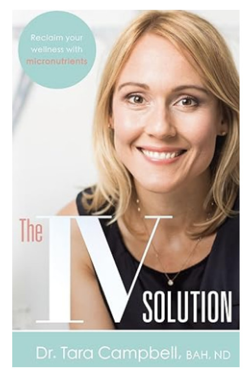 Dr. Tara Campbell, ND, Unveils Groundbreaking Book: 'The IV Solution: Reclaim Your Wellness With Micronutrients'