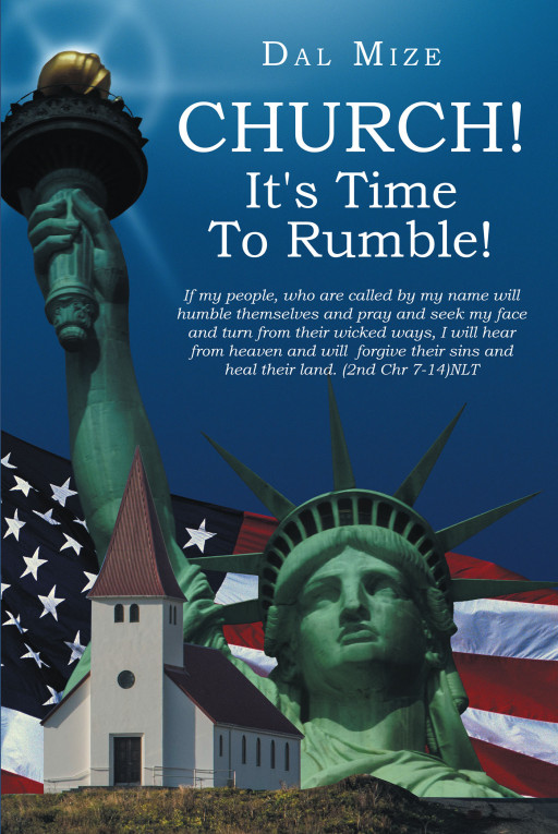 Author Dal Mize’s new book ‘Church! It’s Time to Rumble!’ is a powerful work that encourages readers to work to implement Christian values into the American government