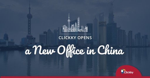 Clickky Expands to China With the New Office Opening