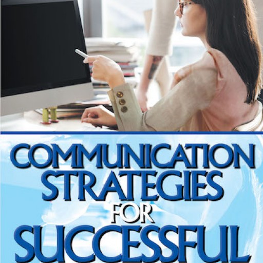 Carolyn Franklin's New Book, "Communication Strategies for Successful Women" is a Tool That Conveys a Message of Empowerment to Women Through Behavior and Attitude.