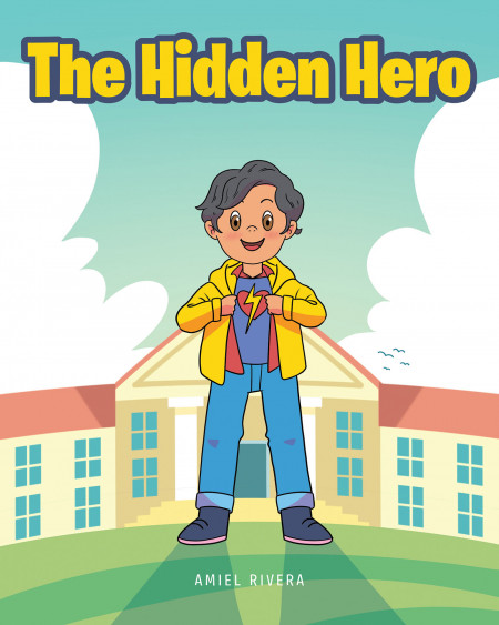 Amiel Rivera’s New Book ‘The Hidden Hero’ is a Powerful Tale That Empowers Children to Stand Up for Others