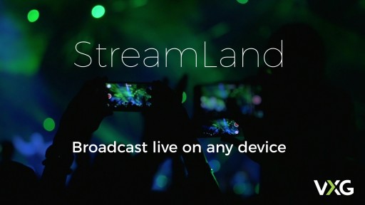 VXG StreamLand - Cross-Platform Streaming Solution