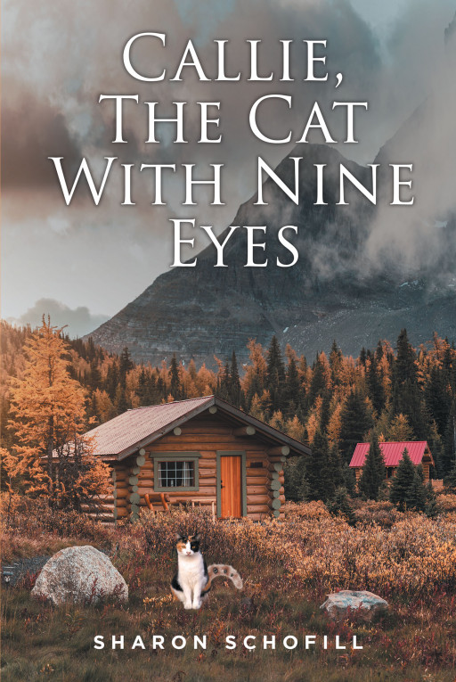 Sharon Schofill's New Book 'Callie, The Cat With Nine Eyes' Is An Endearing Adventure Filled With Nuggets Of Wisdom
