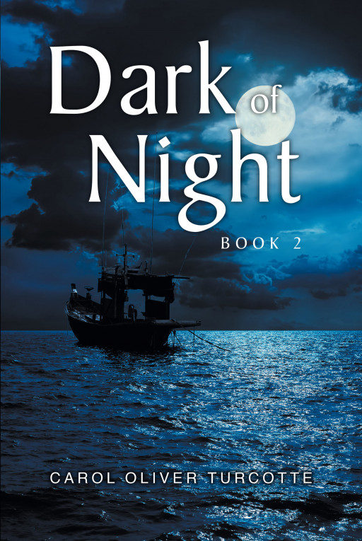 Carol Oliver Turcotte’s New Book ‘Dark of Night’ is the Second Installment in Her Mystery Series About an FBI Agent’s Case Full of Suspense Trying to Catch the Culprit