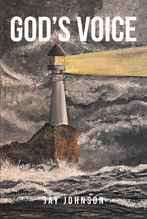 Author Jay Johnson’s New Book, ‘God’s Voice,’ is a Compelling Tale of One Man’s Journey From a Life of Recklessness to One of Purpose