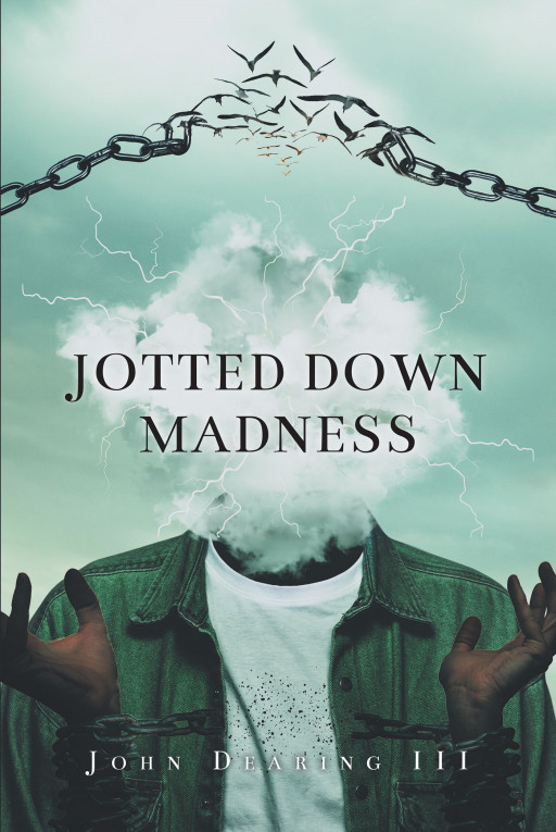 Author John Dearing III’s new book ‘Jotted Down Madness’ is a poetry collection meant to reach a variety of audiences