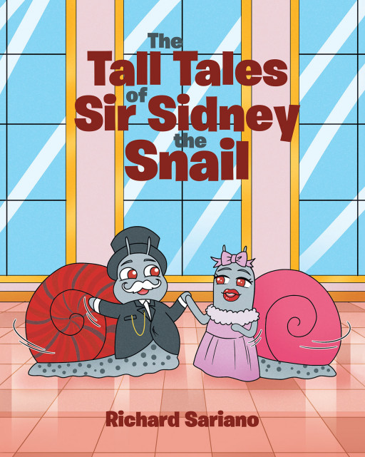 Author Richard Sariano’s New Book ‘The Tall Tales of Sir Sidney the Snail’ is the Story of Sir Sidney the Red Apple Snail