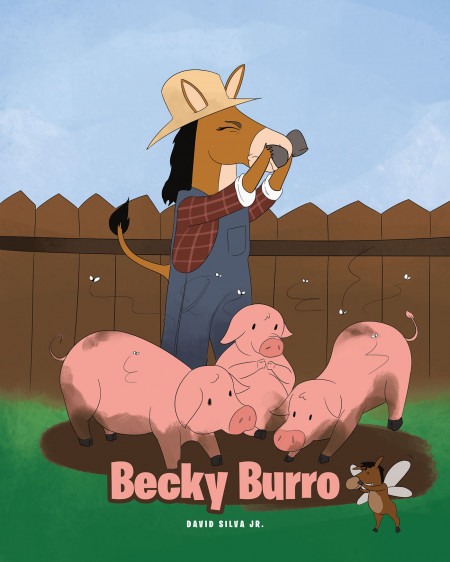 David Silva, Jr.’S New Book ‘Becky Burro’ is a Wonderful Storybook That Encourages Children to Follow Their Dreams Whatever It Takes