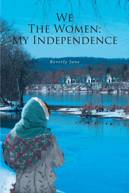 Beverly Jane’s Book ‘We the Women Series: My Independence’ Chronicles a Woman’s Struggle for Freedom and Success in a Male-Dominated Society