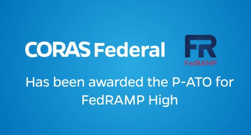CORAS Federal® is the Enterprise Decision Management SaaS Solution to Receive FedRAMP High Level Status in the Marketplace