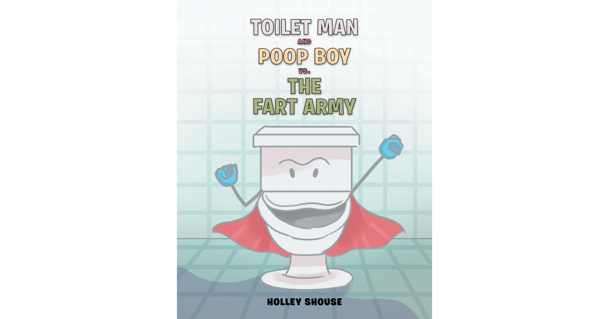 Holley Shouse's New Book 'Toilet Man and Poop Boy vs. the Fart Army' is