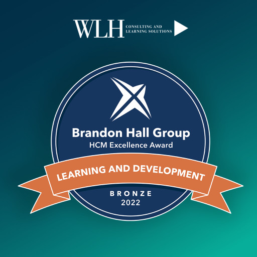 WLH Consulting & Learning Solutions Wins Coveted Brandon Hall Group Bronze Award for Best Learning Program Supporting a Change Transformation Business Strategy