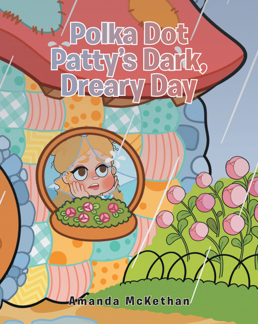 Author Amanda McKethan’s new book, ‘Polka Dot Patty’s Dark, Dreary Day’ is an endearing tale of a little girl who learns that dark clouds bring rainbows