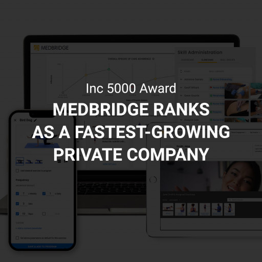 MedBridge Ranked on the Inc. 5000 List of the Fastest-Growing Private Companies for Sixth Year