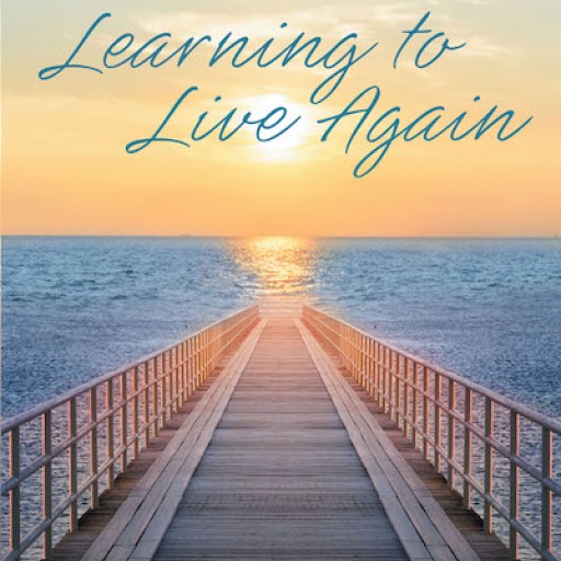 Kay Lewis Fast's New Book, 'Learning to Live Again' Takes the Readers on a Journey of Overwhelming Circumstances and Courageous Uplifting.