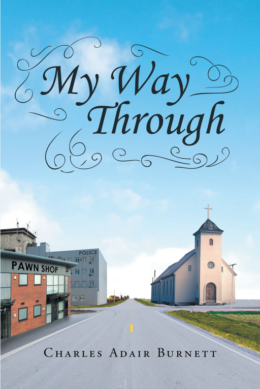 Charles Adair Burnett's New Book 'My Way Through' is a Potent and Moving Collection of Poetry With a Unique Sense of Musicality and a Whole Lot of Heart
