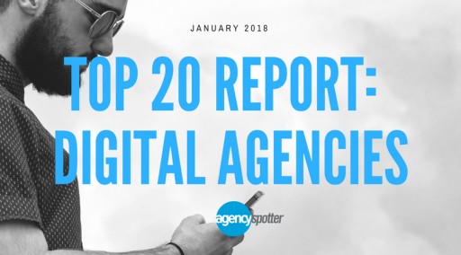 Top 20 Digital Marketing Agencies: Agency Spotter Releases January 2018 Report