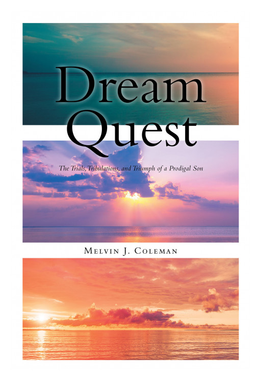 Author Melvin J. Coleman's New Book, 'Dream Quest', is a Personal Tale of Determination and Curiosity That Shaped His Own Path