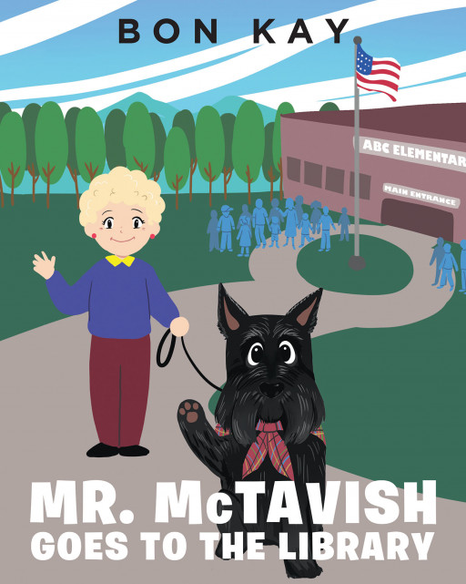 Fulton Books Author Bon Kay's New Book 'Mr. McTavish Goes to the Library' Follows an Adorable Dog as He Goes for a Ride That Ends in an Amazing Surprise