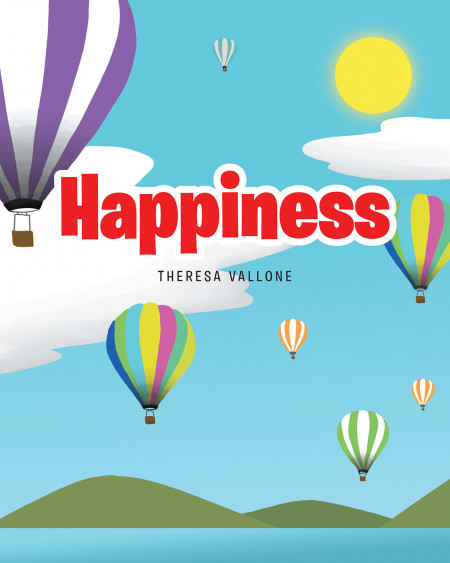 Theresa Vallone’s New Book ‘Happiness’ is a Stirring Account That Allows Readers to Know the Real Essence of Happiness