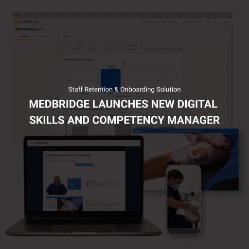 MedBridge Launches Innovative New Skills & Competency Manager to Streamline Healthcare Staff Onboarding and Improve Clinical Care