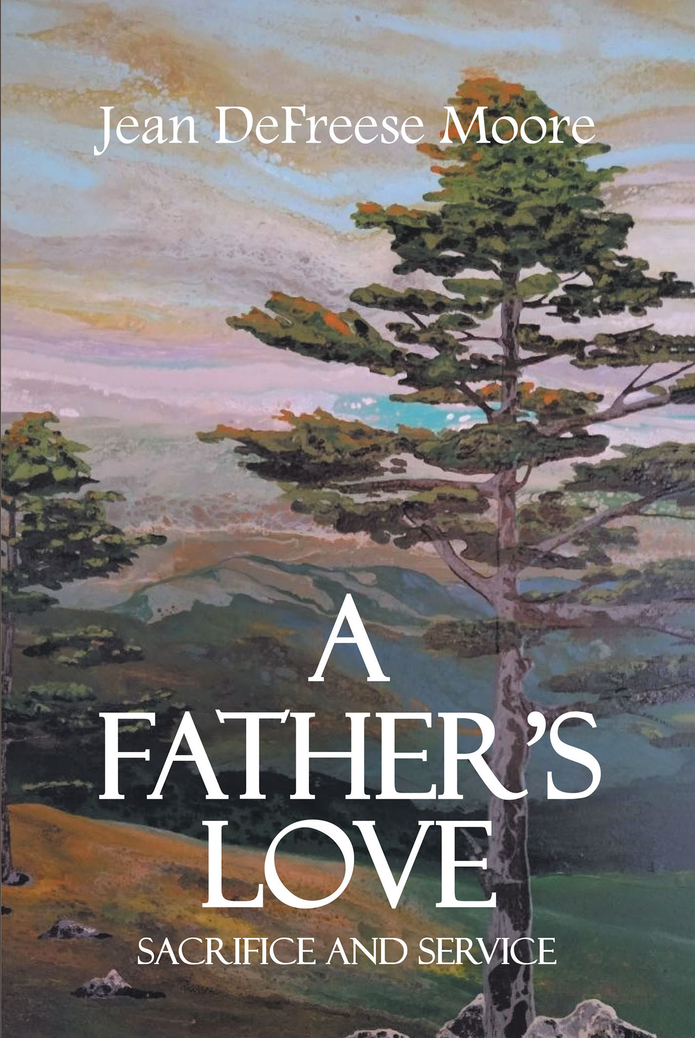 Jean DeFreese Moore s New Book A Father s Love Sacrifice And Service 