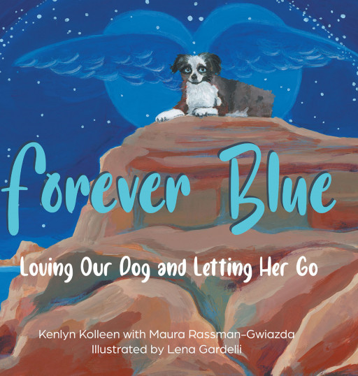 Kenlyn Kolleen’s New Book ‘Forever Blue’ Is An Endearing Children’s Book That Honors The Deep Bonds Between People and Their Pets